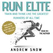 Run Elite: Train and Think Like the Greatest Runners of All Time (Unabridged) - Andrew Snow Cover Art