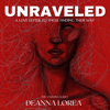 Unraveled: A Love Letter to Those Finding Their Way - Deanna Lorea