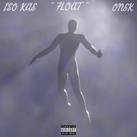 Float (feat. Onek) ISO Kae