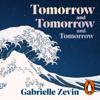 Tomorrow, and Tomorrow, and Tomorrow - Gabrielle Zevin