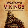 History of the Vikings: An Enthralling Overview of the Viking Age (Unabridged) - Billy Wellman