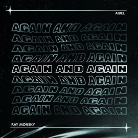 Again and Again (feat. Ray Monsky) Aibel & Dubba Jonny