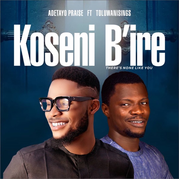 Koseni B'ire There Is None Like You (feat. Toluwanisings)