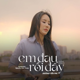 Em Đau Rồi Đấy (Acoustic Version) Dương Yến Phi