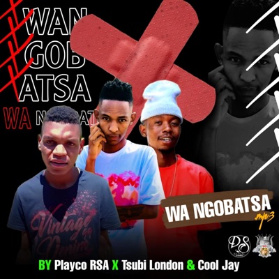 Wa ngobatsa (feat. Tsubi London & Cool Jay) - Single