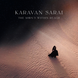 The Moon's Within Reach - Karavan Sarai Cover Art