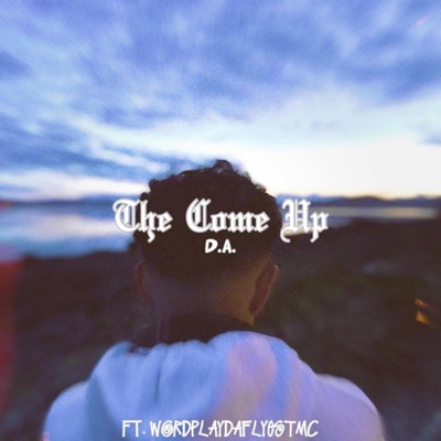 The Come Up (feat. WORDPLAY Da Flyest MC) - Single