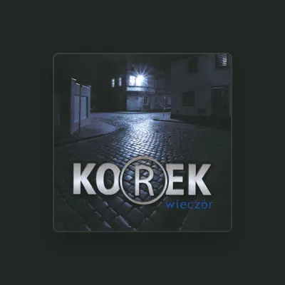 Korek을(를) 듣고, 뮤직 비디오를 보고, 약력을 읽고, 투어 일정 등을 확인하세요!