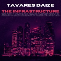 The Infrastructure - Tavares Daize