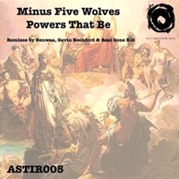 Powers That Be - EP - Minus Five Wolves, Benwaa & Gavin Rochford