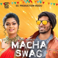 Macha Swag (feat. AKT, Isaivani, Vrusha & Ezhilvanan Oppilamani) - Single - ES Veedu