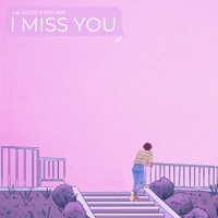I Miss You - Single - Lil Godd & Shy Jnr