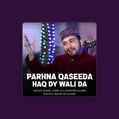 Poslechněte si interpreta Ahsan Noor, sledujte hudební videa, přečtěte si životopis, podívejte se na data turné a další informace.