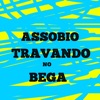 Assobio Travando no Bega (feat. MC MAGRINHO & DJ 2R) - Single