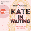 Kate in Waiting - Liebe ist (nicht) nur Theater (Ungekürzt) - Becky Albertalli