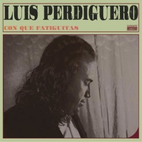 Con Qué Fatiguitas (feat. Antonio Carrion) - Single - Luis Perdiguero