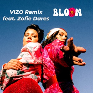 Bloom (feat. Zofie Dares & 20 Minutes) [VIZO Remix]
