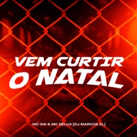 Vem Curtir o Natal! - Single - MC GW, Mc Delux & Dj Marcos Zl