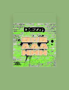 收听 Drezza、观看音乐视频、阅读小传、查看巡演日期等 ！
