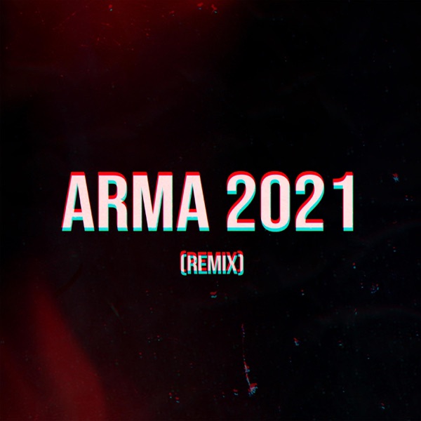 Arma 2021 (Remix) [Remix]