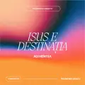 ISUS E DESTINATIA