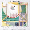 O Caderno (feat. Zeca Baleiro, Fernanda Takai, Hélio Ziskind, Wandi Doratiotto, Mundo Aflora, Leopoldina & Lucy Brand) - Single