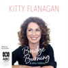 Bridge Burning and Other Hobbies (Unabridged) - Kitty Flanagan