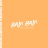 Bam Bam (Acoustic) - Single