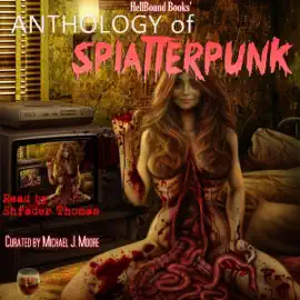 HellBound Books' Anthology of Splatterpunk (Unabridged)