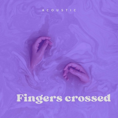 Fingers Crossed (Acoustic) - Single