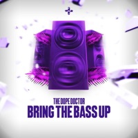 Bring the Bass Up - Single - The Dope Doctor
