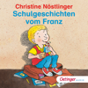 Schulgeschichten vom Franz - Christine Nöstlinger & Geschichten vom Franz