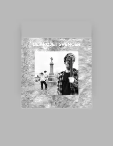 聆聽 Le Projet Spencer、觀看音樂影片、閱讀小傳、查看巡演日期等！