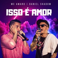 Isso É Amor (feat. Daniel Shadow) - Single - MC Amaro