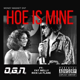 Hoe Is Mine (feat. Fat Melly & Rick La Flare) OGN
