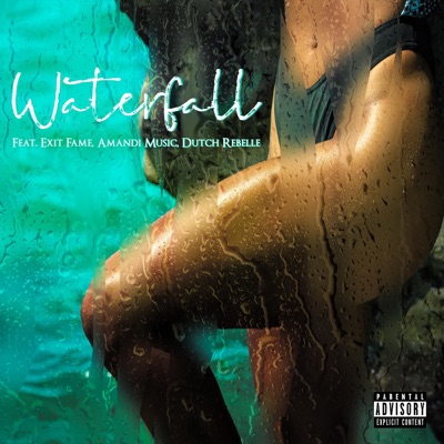 Waterfall (feat. EXITFAME, Amandi Music & Dutch Rebelle) - Single