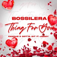 Thing for you (feat. Fangaz & Gotta Git It Jimmy) - Single - Bossilera
