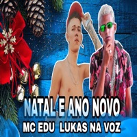 Natal e Año Novo - Single - Mc Edu & Lukas Na Voz