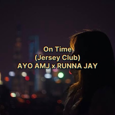 On Time (Jersey Club) AYO AMJ x RUNNA JAY [AYO AMJ & RUNNA JA Remix] - Single