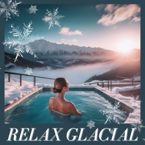 Relax Glacial - Música Spa que Transporta a un Mundo de Paz en la Estación Fría