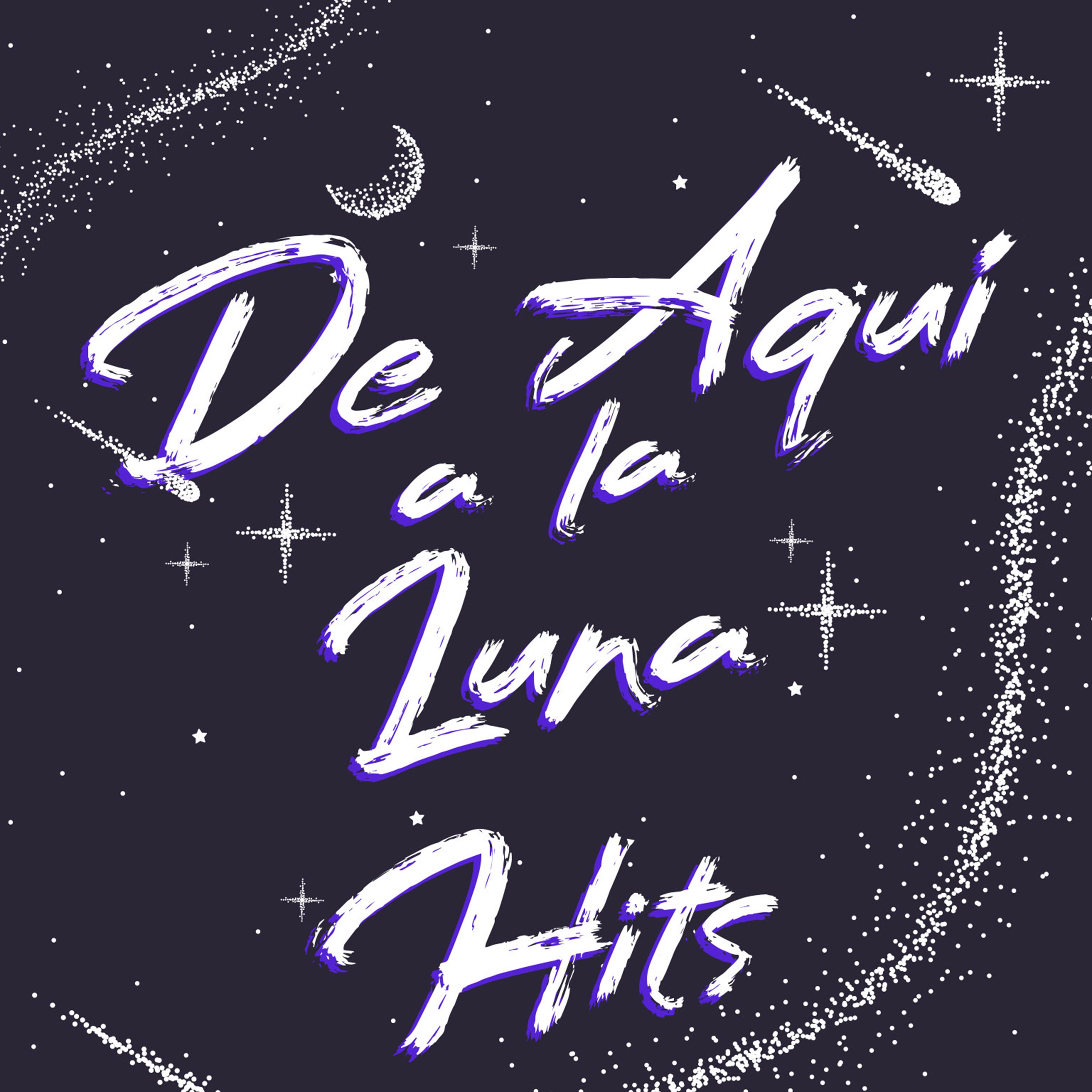 De Aquí A La Luna Hits