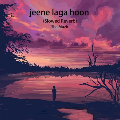 Sha Muzic - Jeene Laga Hoon (Slowed Reverb)