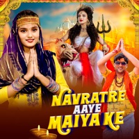 Navratre Aaye Maiya Ke (feat. Kalu Yadav Sorkha & Kashish Yadav) - Single - Akhilesh Wazidpuria
