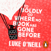 To Boldly Go Where No Book Has Gone Before - Luke O'Neill