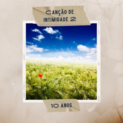 Canção de Intimidade 2 [10 Anos] [Ao Vivo] [feat. Pedro Leite, Eddie Melo, Ewerton Melo & Wellington Santos]