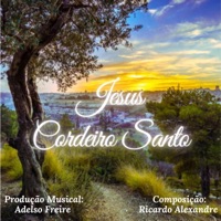 Jesus Cordeiro Santo (feat. Adelso Freire) - Single - Ricardo Alexandre Silva