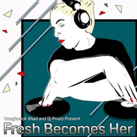 Fresh Becomes Her - Roughneck Jihad