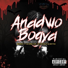 Anadwo Bogya (feat. Achina Dat, Jay Buzzles & Boy Ru) Bank$$
