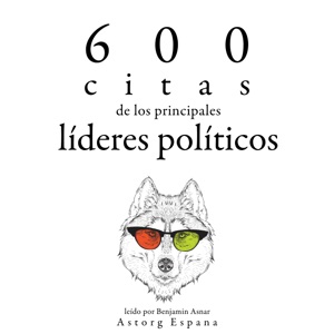 600 citas de los principales líderes políticos