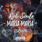 Maria,Maria (feat. R3apa) - Rob Soule lyrics
